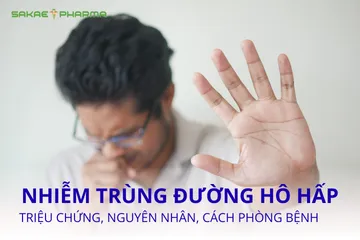 NHIỄM TRÙNG HÔ HẤP: NGUYÊN NHÂN, TRIỆU CHỨNG VÀ CÁCH PHÒNG NGỪA