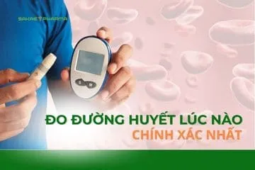 đo đường huyết lúc nào chính xác nhất
