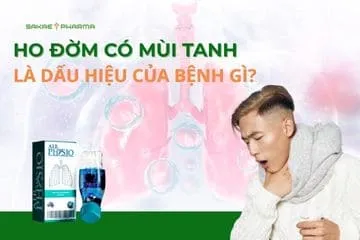 ho đờm có mùi tanh